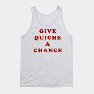 Give Quiche A Chance Tank Top